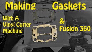 Making Gaskets With A Vinyl Cutter Machine amp Fusion 360 [upl. by Attennaj842]