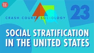 Social Stratification in the US Crash Course Sociology 23 [upl. by Gittle]