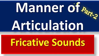 Manner of Articulation Part2  Fricative Sounds [upl. by Nickolaus]