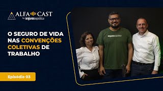 O seguro de vida nas Convenções Coletivas de Trabalho I Alfa Cast 03 [upl. by Lain468]