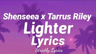 Shenseea x Tarrus Riley  Lighter Lyrics  Strictly Lyrics [upl. by Bonnee]