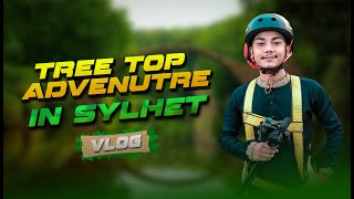 Treetop Adventure Farm Sylhet  আমাকে উড়তে হবে আকাশে রোমাঞ্চ প্রেমীদের নতুন ঠিকানা  Travel Vlog [upl. by Arammat]