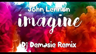 John Lennon  Imagine Dj Demasie Remix [upl. by Sanferd]