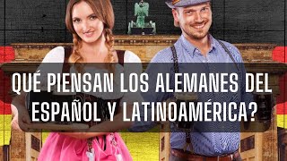 What does Germans think about Spanish and Latin America  Qué piensan los Alemanes de los latinos [upl. by Janina828]