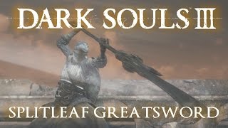 Splitleaf Greatsword Moveset Dark Souls 3 [upl. by Stag]