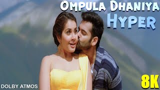 Hyper 8K DOLBY ATMOS  Ompula Dhaniya Full Video Song  Ram Pothineni Raashi Khanna  Ghibran [upl. by Bohman479]