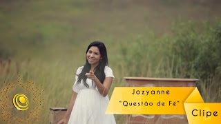 Jozyanne  Questão de Fé  Video Oficial [upl. by Enilauqcaj543]