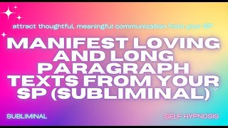 Manifest Loving and Long Paragraph Texts from Your SP Subliminal [upl. by Petrie]