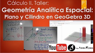 Geometría Analítica Espacial Plano y Cilindro en GeoGebra 3D  Taller de 0902 P1 Cálculo II [upl. by Aerdnu]