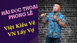 Vì Sao Đàn Ông Việt Kiều Về Việt Nam Lấy Vợ  Hài Độc Thoại Phong Lê [upl. by Adieno]