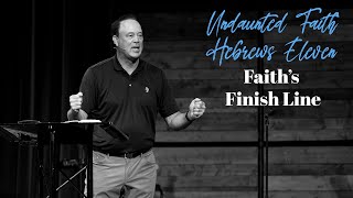 Faiths Finish Line  Undaunted Hebrews 11  Bob Guaglione [upl. by Nosidda]