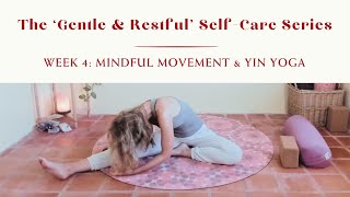 WEEK 4 Mindful Movement amp Yin Yoga  The Gentle amp Restful SelfCare Series [upl. by Nickles]