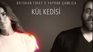 Batuhan Fırat x Yaprak Çamlıca  Kül Kedisi [upl. by Kaule]