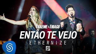 Thaeme amp Thiago  Então Te Vejo  DVD Ethernize [upl. by Akital118]