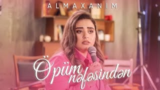 Almaxanım  Öpüm nəfəsindən live [upl. by Belsky]