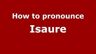 How to Pronounce Isaure  PronounceNamescom [upl. by Frager908]