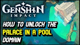 Genshin Impact  How To Unlock The quotPalace In A Poolquot Domain  Puzzle Solution [upl. by Allicserp]