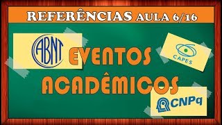 REFERÊNCIAS bibliográficas de eventos acadêmicos ABNT  Vídeo 0616 [upl. by Leahcar]