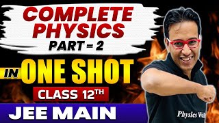 Complete PHYSICS in 1 Shot  Class 12th Part2  JEE Main [upl. by Esyak763]