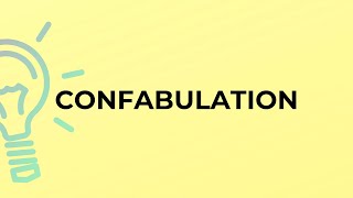 What is the meaning of the word CONFABULATION [upl. by Naitsihc]