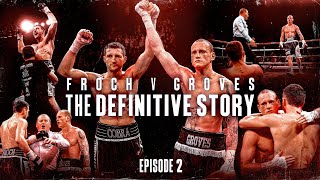 Episode 2  Froch vs Groves The Definitive Story [upl. by Buchheim567]