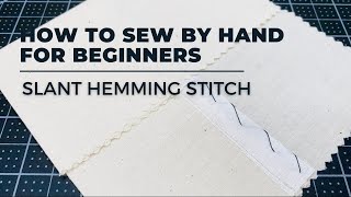 HOW TO SEW FOR BEGINNERS SLANT HEMMING STITCH [upl. by Petula556]