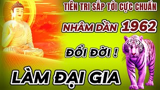 TIÊN TRI DỰ BÁO CỰC CHUẨN TỬ VI SẮP TỚI  NHÂM DẦN 1962 BẤT NGỜ GẶP THỜI ĐỔI VẬN  SỐ MỆNH GIÀU SANG [upl. by Barbie]