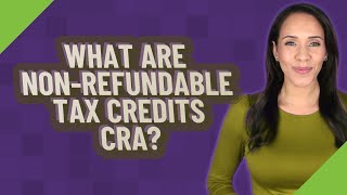 What are nonrefundable tax credits CRA [upl. by Ronel259]