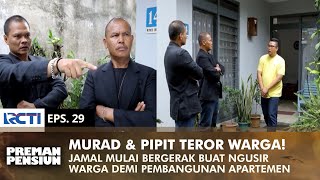 MURAD amp PIPIT TEROR WARGA Mulai Usir Warga Dari Rumahnya  PREMAN PENSIUN 1  EPS 29 22 [upl. by Vannie]