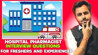 Interview questions for Hospital Pharmacist  Retail and Hospital Pharmacist Interview [upl. by Cecilio401]