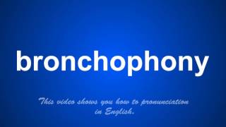 the correct pronunciation of bronchophony in English [upl. by Trust]