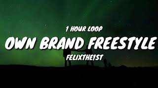 FelixThe1st  Own Brand Freestyle 1 HOUR LOOP [upl. by Ardnwahs860]