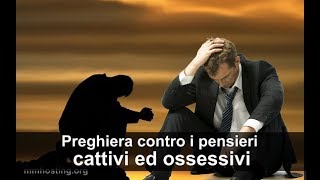 Preghiera di guarigione dai pensieri cattivi ed ossessivi [upl. by Fink76]