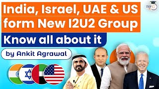 What is I2U2 India Israel UAE amp US form new group  What is I2U2s agenda  Explained  IR UPSC [upl. by Tracee470]