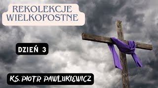 REKOLEKCJE WIELKOPOSTNE 3  Ks Piotr Pawlukiewicz [upl. by Nerrual496]