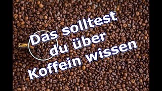 Alles Wissenswerte über Koffein Vorteile Nachteile amp Quellen [upl. by Arlena]