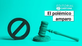 ¿Cómo funciona un amparo en México Te decimos lo bueno y lo malo [upl. by Vaenfila]