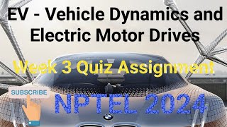 EV  Vehicle Dynamics and Electric Motor Drives Week 3 Quiz Assignment Solution  NPTEL 2024 [upl. by Ellekim]