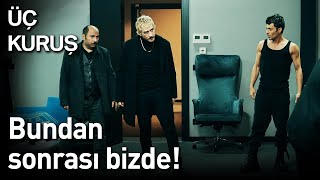 Üç Kuruş 6 Bölüm  Bundan Sonrası Bizde [upl. by Slyke415]