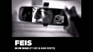 Feis  In De Wagi ft Hef amp Raw Roets [upl. by Eenert]