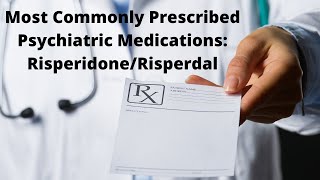 Most Commonly Prescribed Psychiatric Medications RisperidoneRisperdal [upl. by Bullion555]