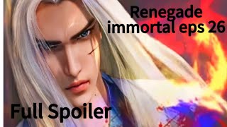 Renegade immortal eps 26 full spoiler [upl. by Nerrej]