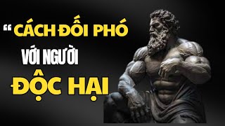 15 Cách Cực Thông Minh Giúp Bạn Đối Phó Với Những Người Độc Hại Tiêu Cực Chủ Nghĩa Khắc Kỷ [upl. by Yentruocal]