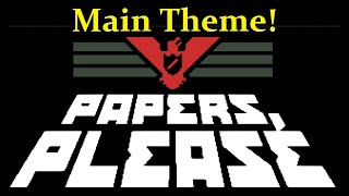 Papers Please Theme Opening Intro Song Music 2 Runs [upl. by Jackelyn]