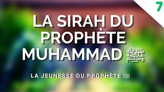 LA SIRAH DU PROPHÈTE MUHAMMAD ﷺ  LA JEUNESSE DU PROPHÈTE ÉPISODE 7 [upl. by Ocirrej]