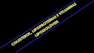 Colesterol lipoproteínas e vitaminas lipossolúveis [upl. by Opiuuk]