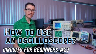 How to use an oscilloscope Circuits for Beginners 27 [upl. by Ledoux]