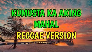 KUMUSTA KA AKING MAHAL  REGGAE REMIX  DJ SOYMIX [upl. by Eybbob]