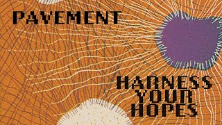 Pavement quotHarness Your Hopesquot Official Lyric Video [upl. by Castorina]