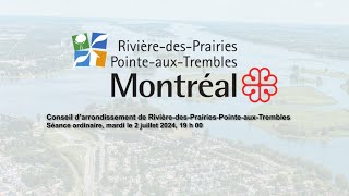 20240702 Conseil darrondissement de RivièredesPrairiesPointauxTrembles  Intégrale [upl. by Toscano938]